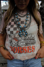 Load image into Gallery viewer, HOLD YOUR HORSES TEE
